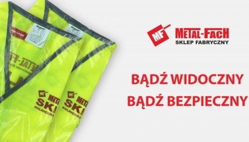„Bądź widoczny – bądź bezpieczny”. Akcja sklepu Metal-Fach
