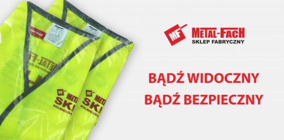 „Bądź widoczny – bądź bezpieczny”. Akcja sklepu Metal-Fach